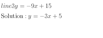 The line 3y=-9x+15 is y=-3x+5